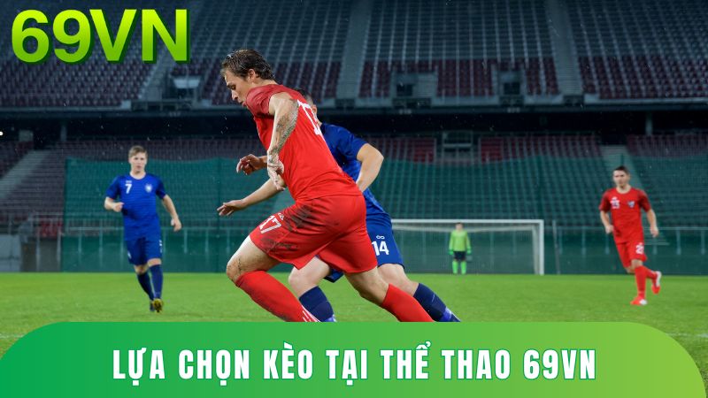 Chọn loại kèo phù hợp