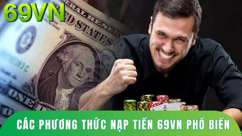 Các phương thức nạp tiền 69VN phổ biến và tiện lợi.