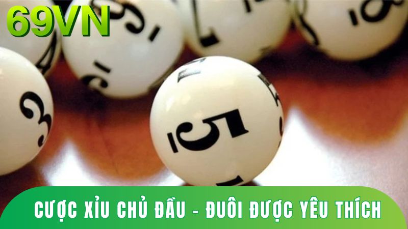 hình thức cược Xỉu Chủ đầu – đuôi được yêu thích