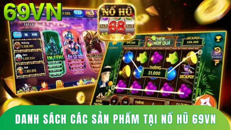 Danh sách các sản phẩm tại nổ hũ 69VN