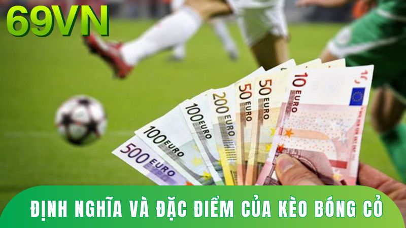 định nghĩa và đặc điểm của kèo bóng cỏ