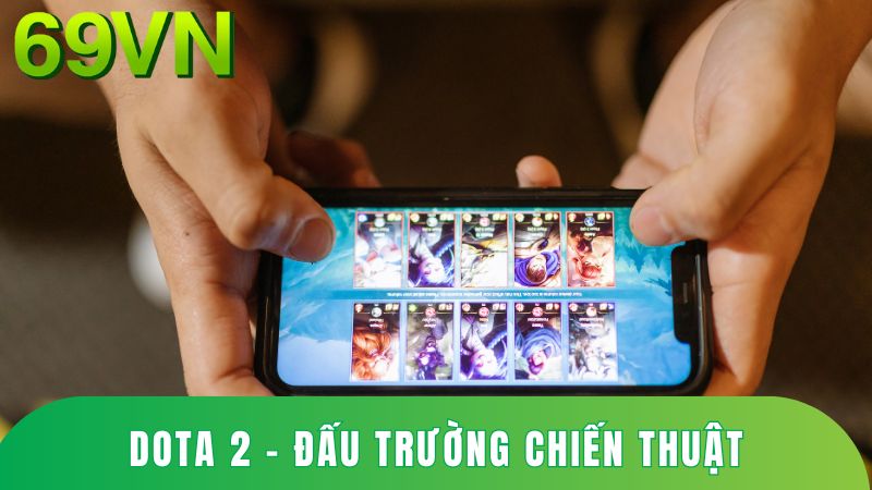 Tựa game hot tại esport 69VN - Dota 2