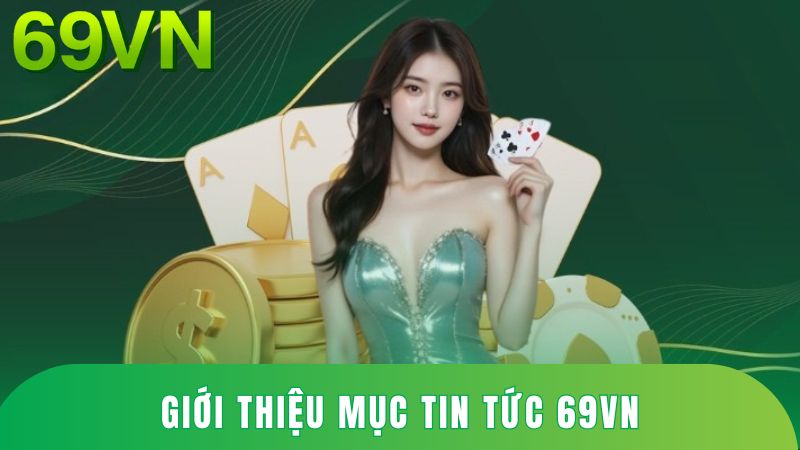 Giới thiệu chuyên mục Tin tức ở nhà cái
