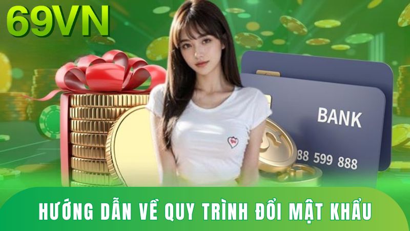 Quy trình đổi mật khẩu tại 69VN