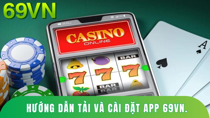 Hướng dẫn tải và cài đặt app 69VN.
