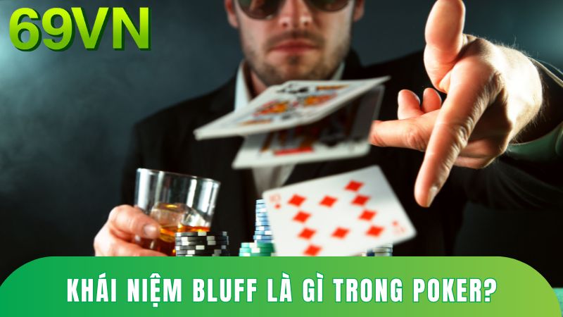 Khái niệm bluff là gì trong Poker?