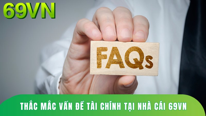 Thắc mắc vấn đề tài chính tại nhà cái 69VN