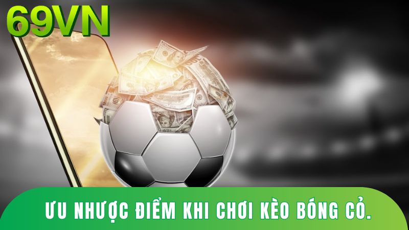 ưu nhược điểm khi chơi kèo bóng cỏ.